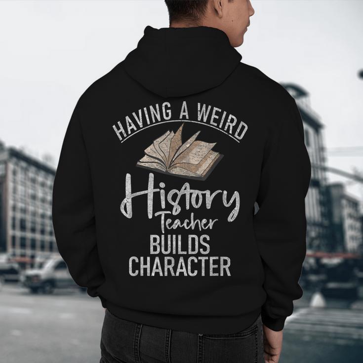Having a Weird History Teacher Builds Character History Men's Hoodie Back Print, novelty gifts, funny gifts