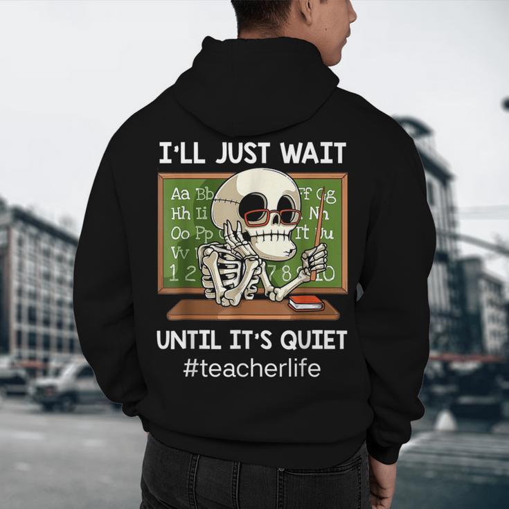 I'Ll Just Wait Until It's Quiet Sarcastic Teacher Men's Hoodie Back Print, novelty gifts, funny gifts I'Ll Just Wait Until It's Quiet Sarcastic Teacher Men's Hoodie Back Print, novelty gifts, funny gifts