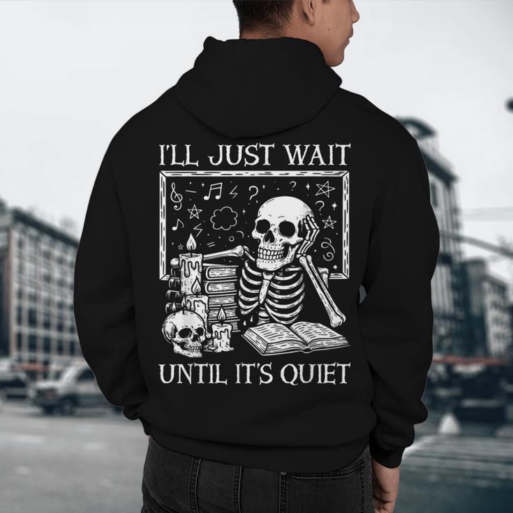 I'Ll Just Wait Until It's Quiet Skeleton Halloween Teacher Men's Hoodie Back Print, novelty gifts, funny gifts