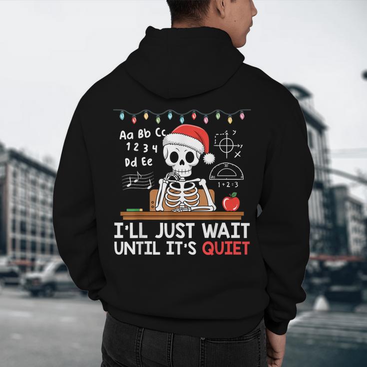 I'Ll Just Wait Until It's Quiet Skeleton Teacher Christmas Men's Hoodie Back Print, novelty gifts, funny gifts