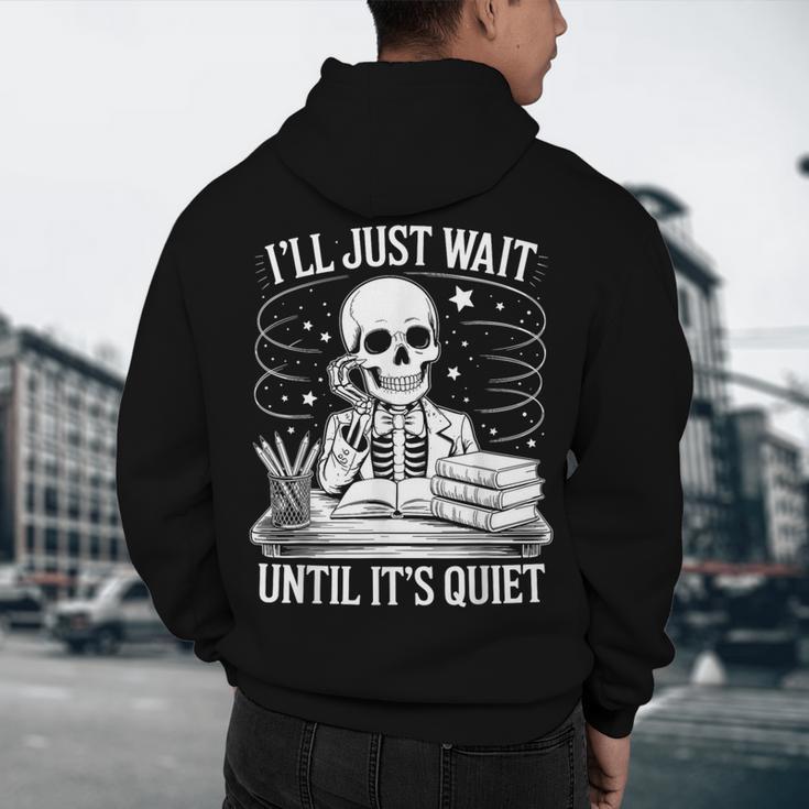 I'Ll Wait Until It's Quiet Tshirt Skeleton Teacher Halloween Men's Hoodie Back Print, novelty gifts, funny gifts I'Ll Wait Until It's Quiet Tshirt Skeleton Teacher Halloween Men's Hoodie Back Print, novelty gifts, funny gifts