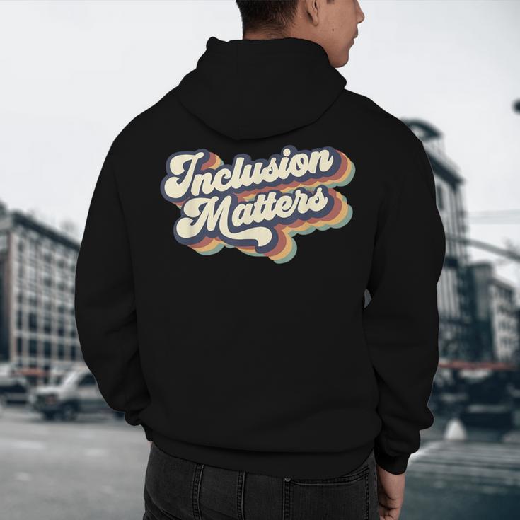 Inclusion Matters Retro Special Education Teacher Women Men's Hoodie Back Print, novelty gifts, funny gifts Inclusion Matters Retro Special Education Teacher Women Men's Hoodie Back Print, novelty gifts, funny gifts