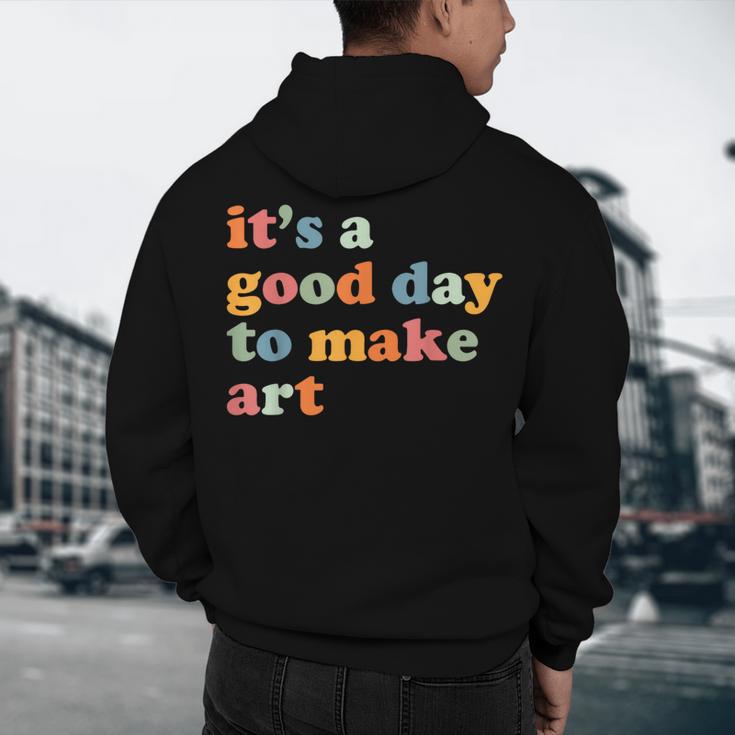 It's A Good Day To Make Some Art Artist Art Teacher Men's Hoodie Back Print, novelty gifts, funny gifts