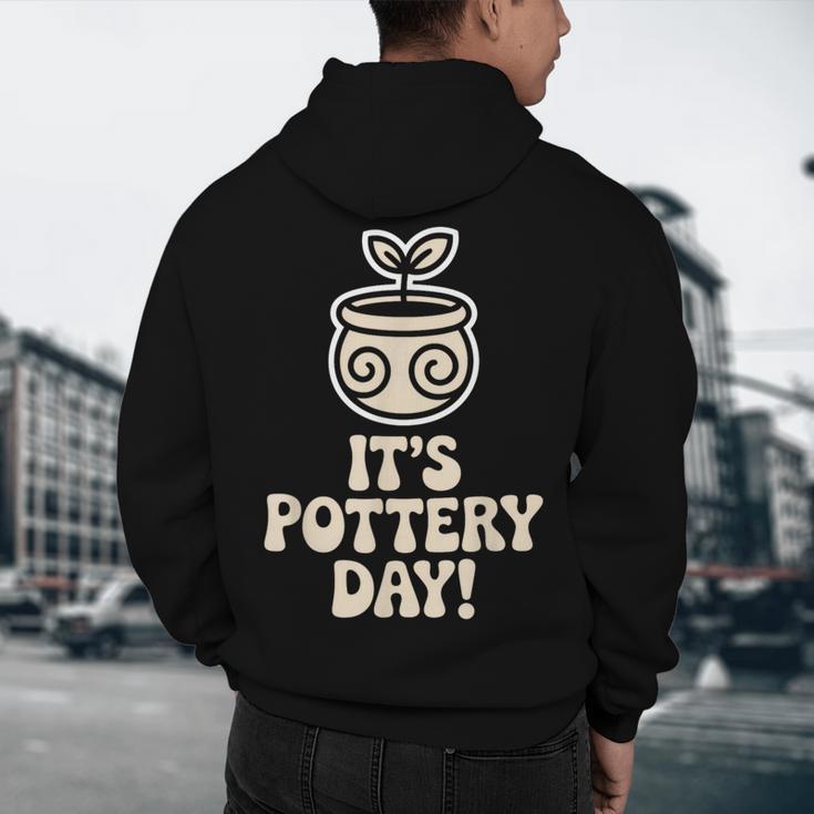 Its Pottery Day Clay Craft Ceramic Hobby Artisan Art Teacher Men's Hoodie Back Print, novelty gifts, funny gifts