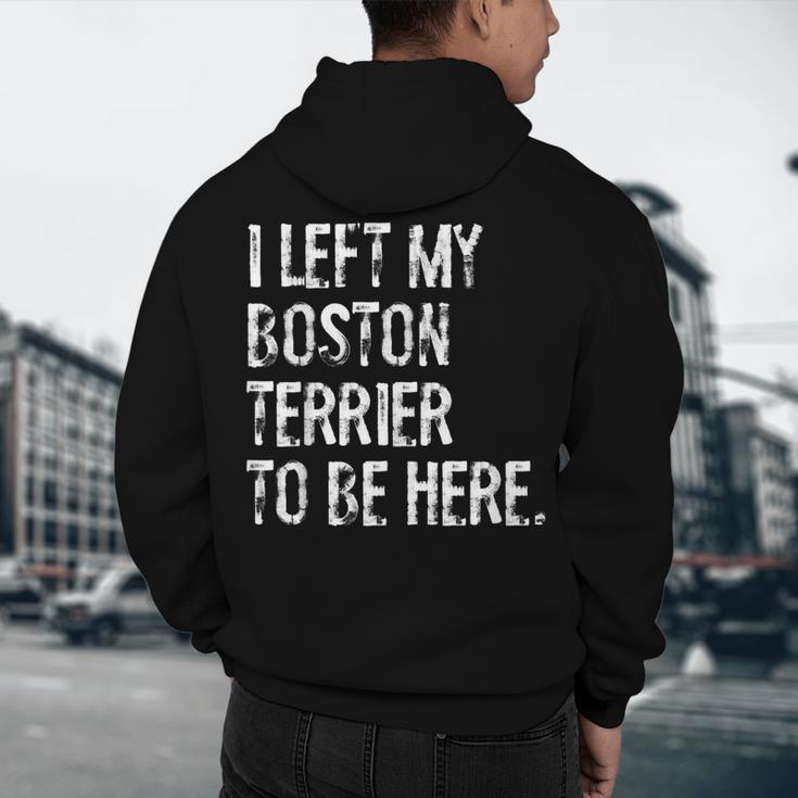 I Left My Boston Terrier To Be Here Men's Hoodie Back Print, novelty gifts, funny gifts