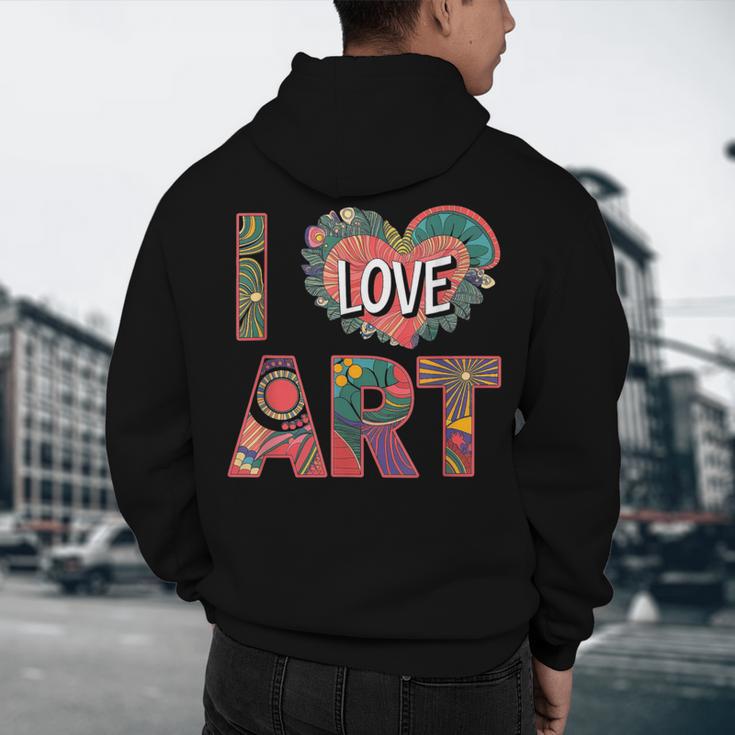 I Love Art Artist Painter Colorful Painting Art Teacher Men's Hoodie Back Print, novelty gifts, funny gifts