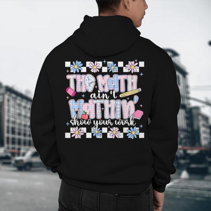 The Math Aint Mathin Meme Show Your Work Floral Math Teacher Men's Hoodie Back Print, novelty gifts, funny gifts The Math Aint Mathin Meme Show Your Work Floral Math Teacher Men's Hoodie Back Print, novelty gifts, funny gifts