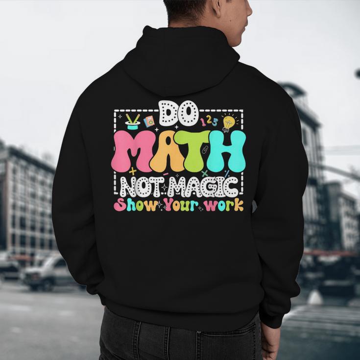 Do Math Not Magic Show Your Work Math Teacher Men's Hoodie Back Print, novelty gifts, funny gifts Do Math Not Magic Show Your Work Math Teacher Men's Hoodie Back Print, novelty gifts, funny gifts