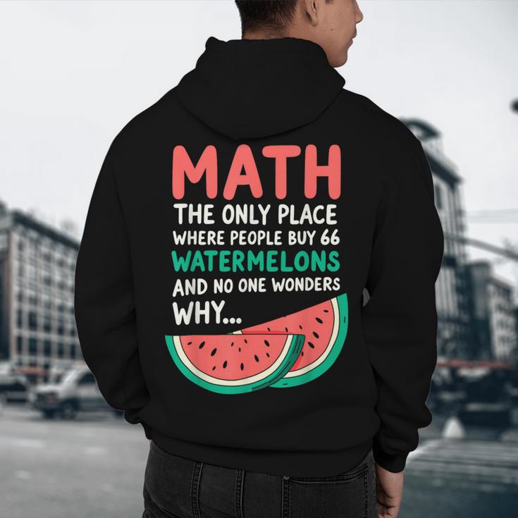 Math Only Place Where People Buy 66 Watermelons Teacher Joke Men's Hoodie Back Print, novelty gifts, funny gifts Math Only Place Where People Buy 66 Watermelons Teacher Joke Men's Hoodie Back Print, novelty gifts, funny gifts