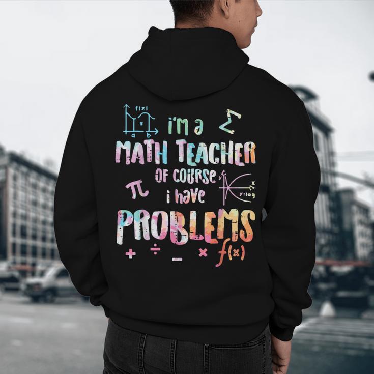 Im A Math Teacher Of Course I Have Problems Men Women Men's Hoodie Back Print, novelty gifts, funny gifts Im A Math Teacher Of Course I Have Problems Men Women Men's Hoodie Back Print, novelty gifts, funny gifts