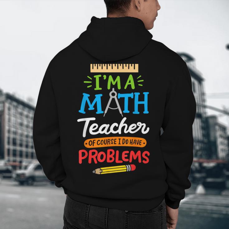 Math Teacher I Am A Math Teacher Of Course I Have Problems Men's Hoodie Back Print, novelty gifts, funny gifts Math Teacher I Am A Math Teacher Of Course I Have Problems Men's Hoodie Back Print, novelty gifts, funny gifts
