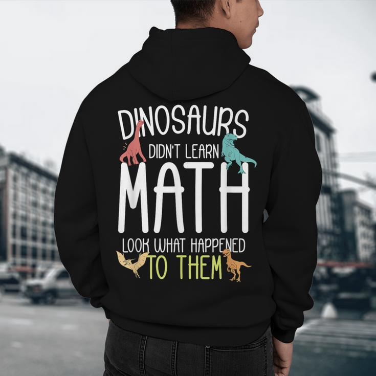 Math Teacher Dinosaurs Didn't Learn Math Mathematics Men's Hoodie Back Print, novelty gifts, funny gifts Math Teacher Dinosaurs Didn't Learn Math Mathematics Men's Hoodie Back Print, novelty gifts, funny gifts