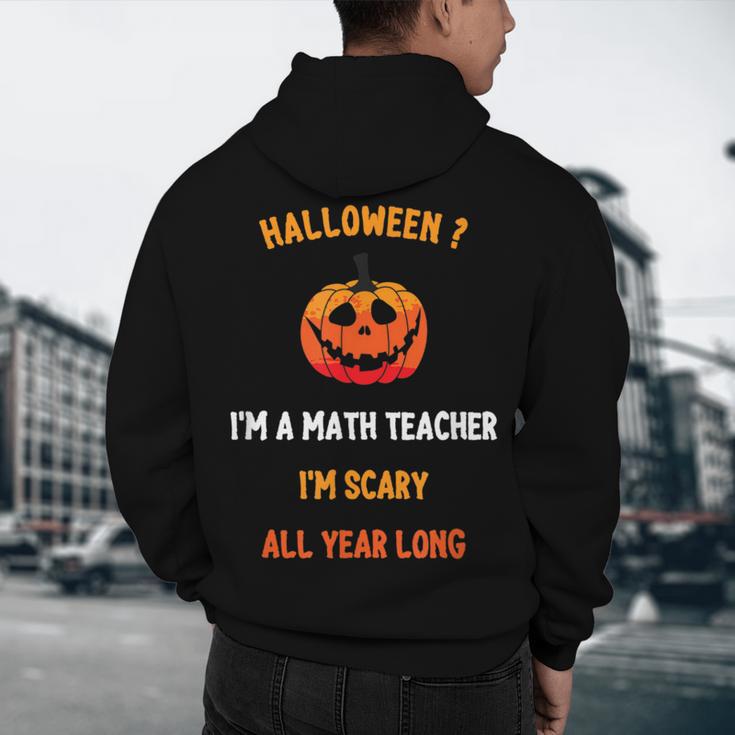 Math Teacher Halloween Quote I'm Scary All Year Long Men Women Men's Hoodie Back Print, novelty gifts, funny gifts Math Teacher Halloween Quote I'm Scary All Year Long Men Women Men's Hoodie Back Print, novelty gifts, funny gifts