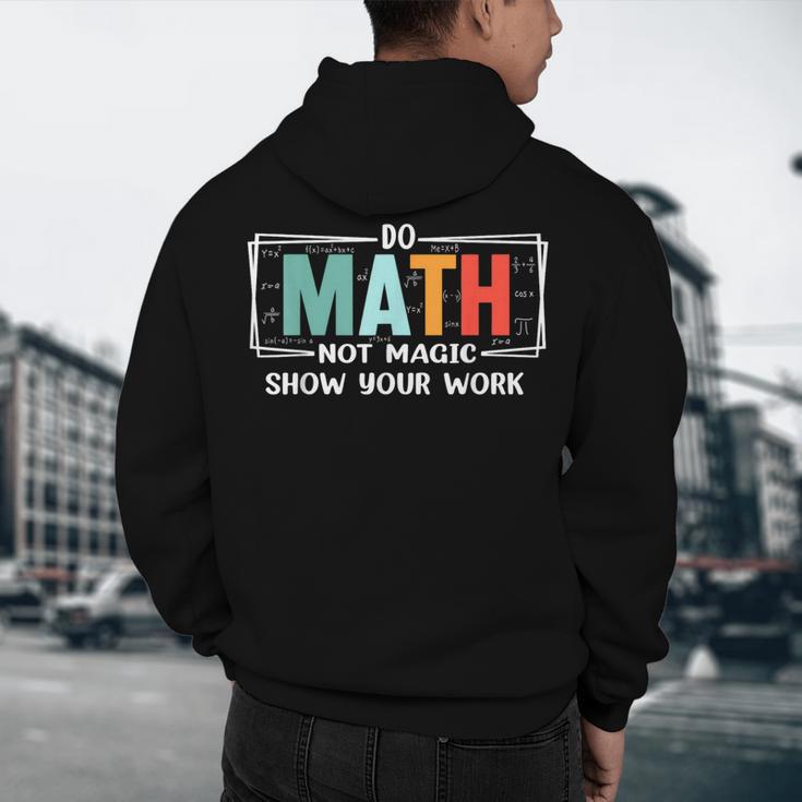 Math Teacher Do Math Not Magic Show Your Work Men's Hoodie Back Print, novelty gifts, funny gifts Math Teacher Do Math Not Magic Show Your Work Men's Hoodie Back Print, novelty gifts, funny gifts