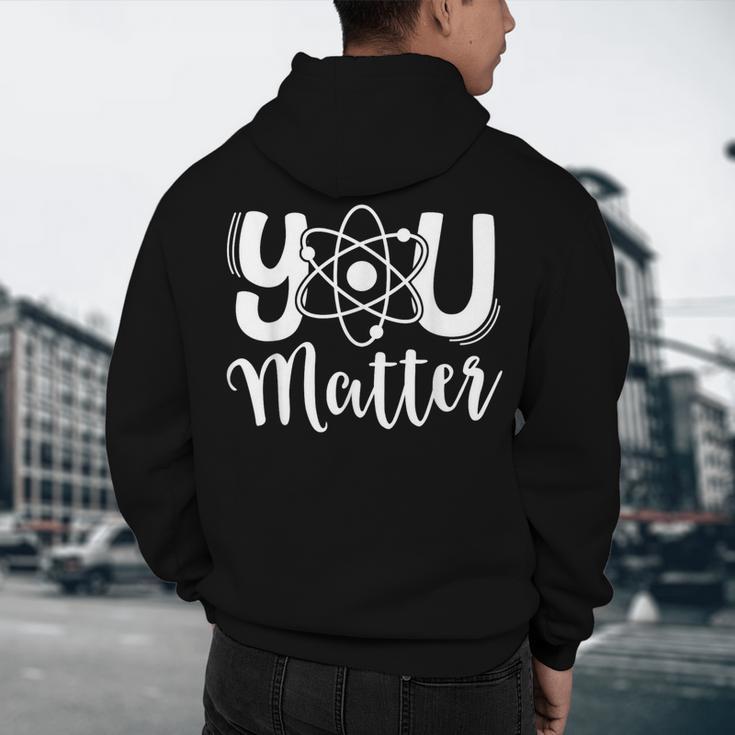 You Matter Science Teacher Chemistry Biology Kindness Kind Men's Hoodie Back Print, novelty gifts, funny gifts You Matter Science Teacher Chemistry Biology Kindness Kind Men's Hoodie Back Print, novelty gifts, funny gifts