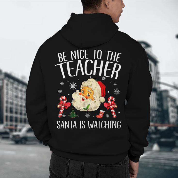 Be Nice To The Teacher Santa Is Watching School Christmas Men's Hoodie Back Print, novelty gifts, funny gifts Be Nice To The Teacher Santa Is Watching School Christmas Men's Hoodie Back Print, novelty gifts, funny gifts