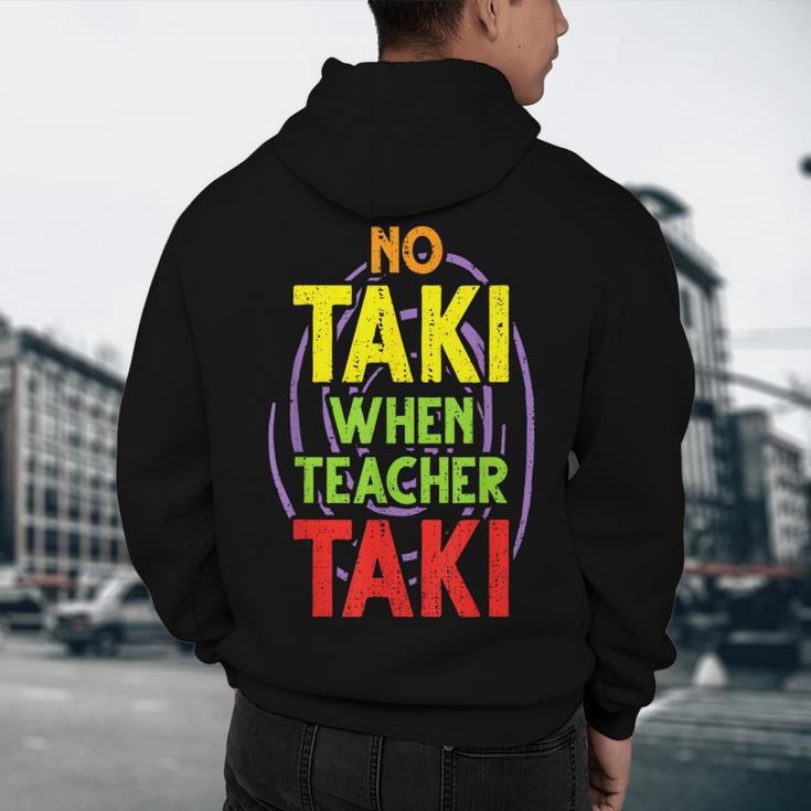 No Taki When Teacher Taki Education Classroom Teacher Men's Hoodie Back Print, novelty gifts, funny gifts No Taki When Teacher Taki Education Classroom Teacher Men's Hoodie Back Print, novelty gifts, funny gifts