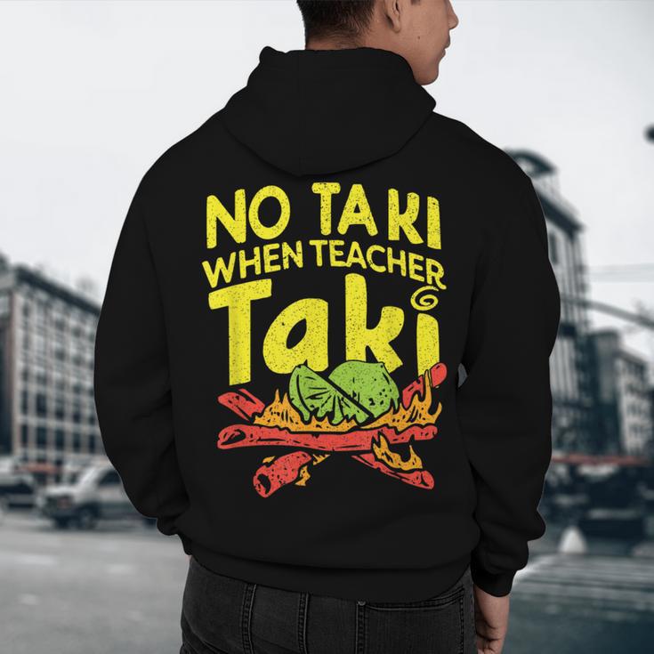 No Taki When Teacher Taki Teacher Pun Humor Men's Hoodie Back Print, novelty gifts, funny gifts