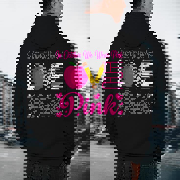 In October We Wear Pink Love Teacher Breast Cancer Awareness Men&#x27;s Hoodie Back Print, novelty gifts, funny gifts