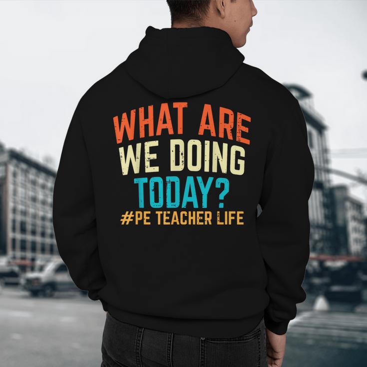 PE Teacher Life What Are We Doing Today Men Women Men's Hoodie Back Print, novelty gifts, funny gifts