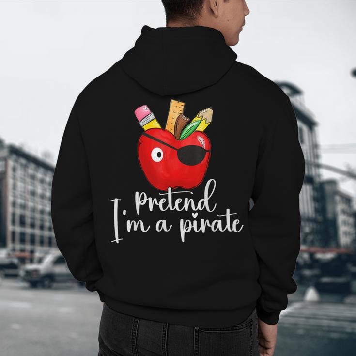Pretend I'm A Pirate Teacher Apple Talk Like A Pirate Day Men Women Kids Men's Hoodie Back Print, novelty gifts, funny gifts