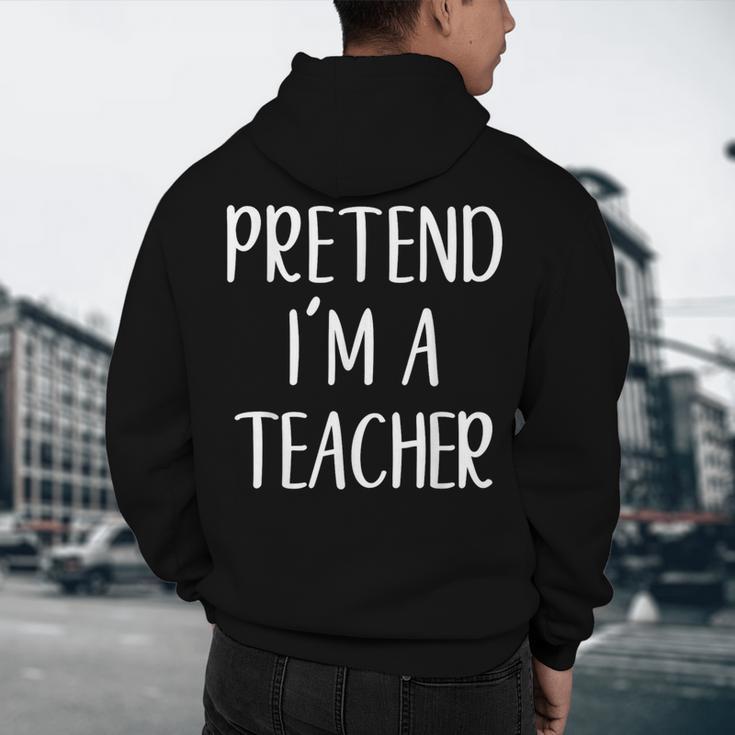 Pretend I'm A Teacher Costume Halloween Easy Adult Kid Men's Hoodie Back Print, novelty gifts, funny gifts Pretend I'm A Teacher Costume Halloween Easy Adult Kid Men's Hoodie Back Print, novelty gifts, funny gifts