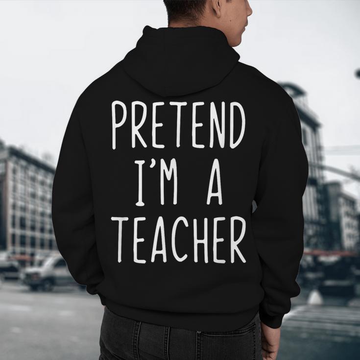 Pretend I'm A Teacher Costume Halloween Lazy Adult Kids Men's Hoodie Back Print, novelty gifts, funny gifts Pretend I'm A Teacher Costume Halloween Lazy Adult Kids Men's Hoodie Back Print, novelty gifts, funny gifts