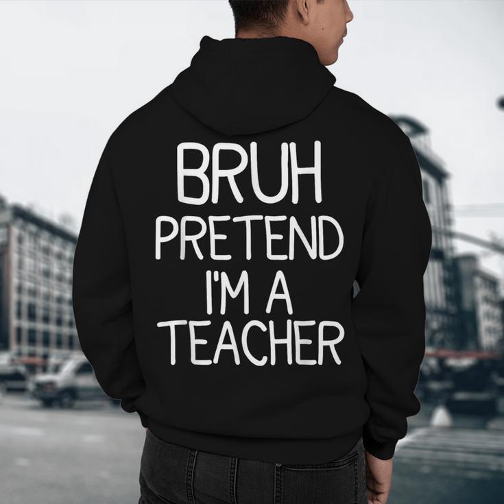 Pretend I'm A Teacher Halloween Costume Men's Hoodie Back Print, novelty gifts, funny gifts