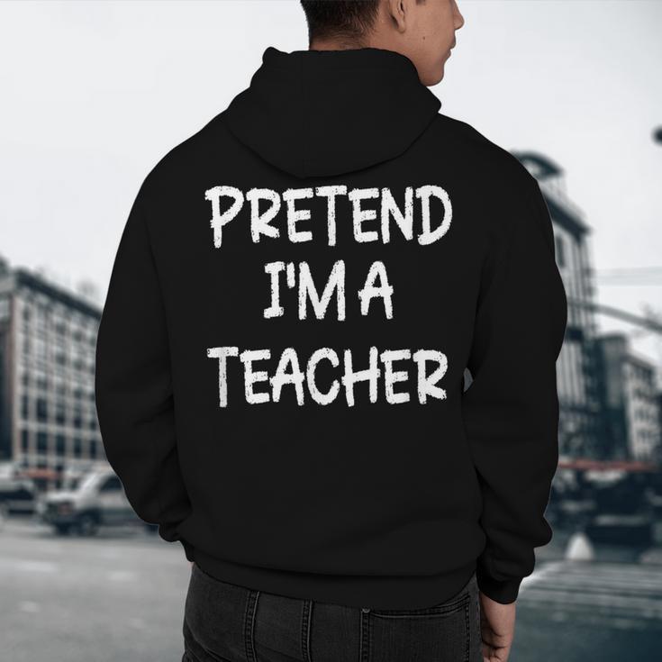 Pretend I'm a Teacher Lazy Last Minute Halloween Costume Men's Hoodie Back Print, novelty gifts, funny gifts Pretend I'm a Teacher Lazy Last Minute Halloween Costume Men's Hoodie Back Print, novelty gifts, funny gifts
