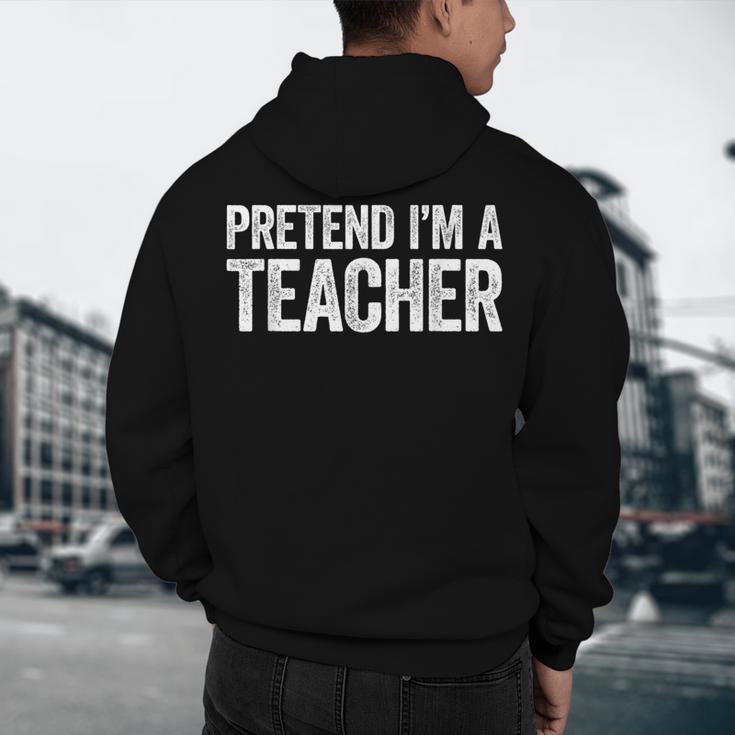 Pretend I'm A Teacher Shirt Adult Kids Men Women Costume Men's Hoodie Back Print, novelty gifts, funny gifts Pretend I'm A Teacher Shirt Adult Kids Men Women Costume Men's Hoodie Back Print, novelty gifts, funny gifts