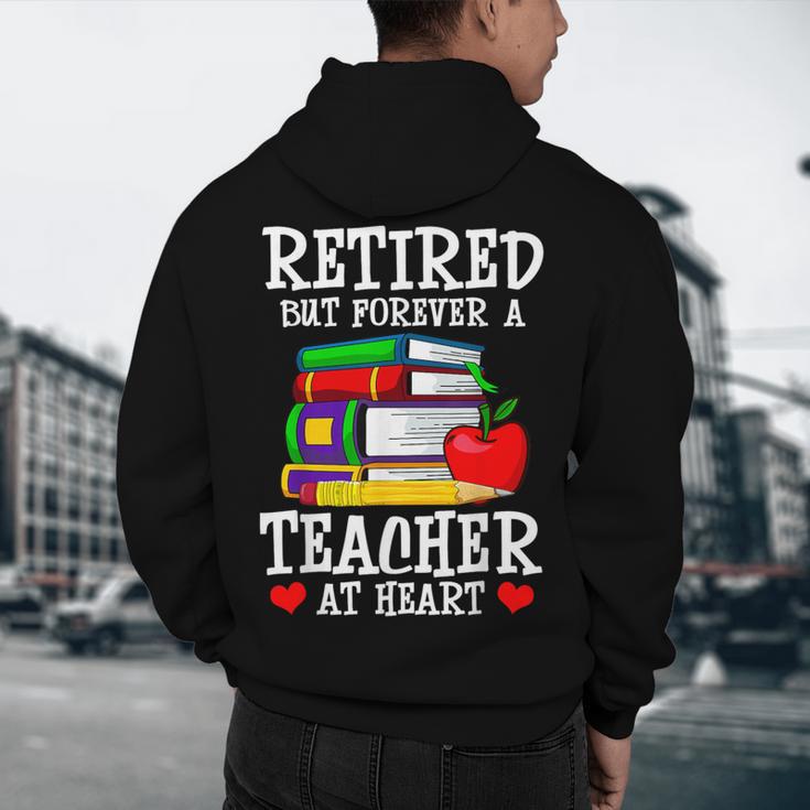 Retired But Forever a Teacher At Heart Teacher Retirement Men's Hoodie Back Print, novelty gifts, funny gifts