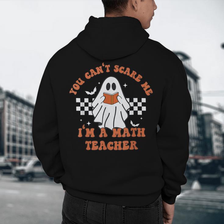 Retro You Can't Scare Me I'm A Math Teacher Cute Ghost Women Men's Hoodie Back Print, novelty gifts, funny gifts Retro You Can't Scare Me I'm A Math Teacher Cute Ghost Women Men's Hoodie Back Print, novelty gifts, funny gifts