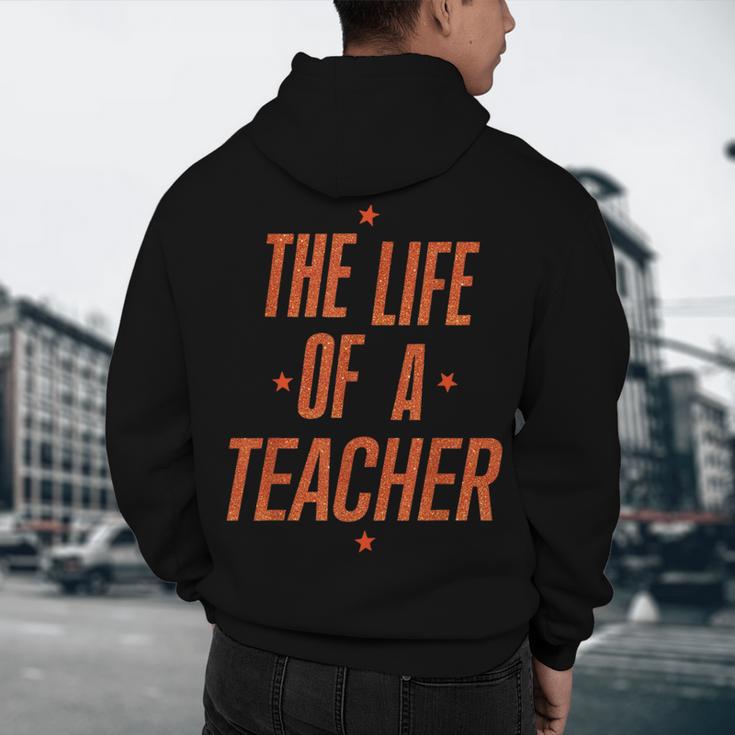 School Teachers Day The Life Of A Teacher Teaching Men's Hoodie Back Print, novelty gifts, funny gifts