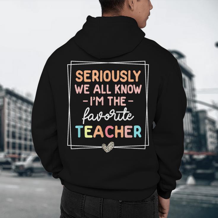 Seriously We All Know I'm The Favorite Teacher Teacher Men's Hoodie Back Print, novelty gifts, funny gifts Seriously We All Know I'm The Favorite Teacher Teacher Men's Hoodie Back Print, novelty gifts, funny gifts