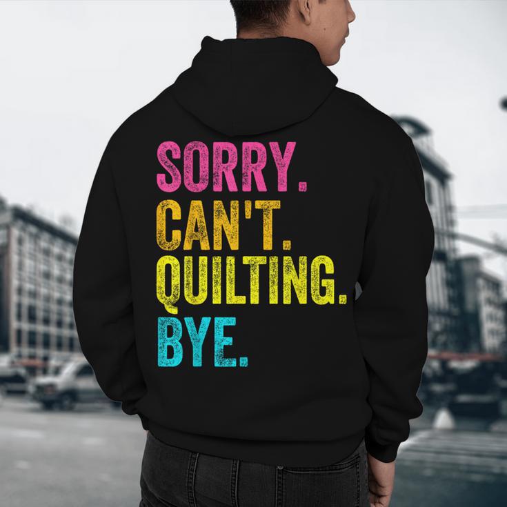 Sorry Can't Quilting Bye Teacher Student Quilting Men's Hoodie Back Print, novelty gifts, funny gifts Sorry Can't Quilting Bye Teacher Student Quilting Men's Hoodie Back Print, novelty gifts, funny gifts