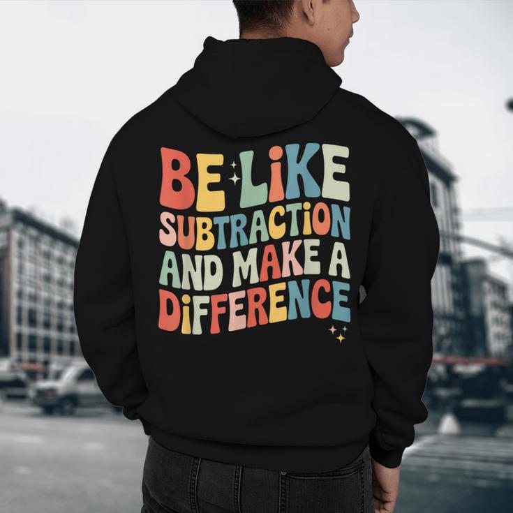 Be Like Subtraction And Make A Difference Math Teacher Women Men's Hoodie Back Print, novelty gifts, funny gifts