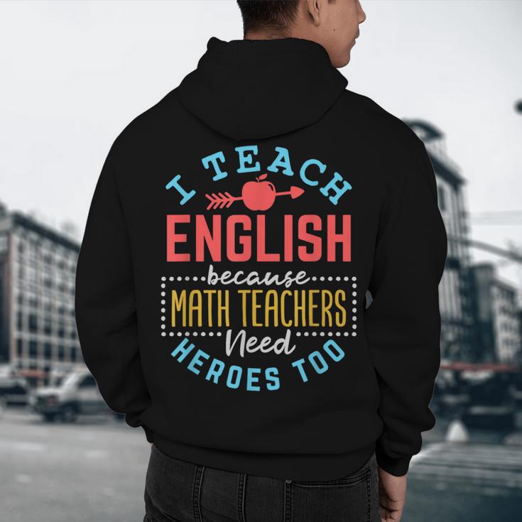I Teach English Because Math Teachers Need Heroes Too Men's Hoodie Back Print, novelty gifts, funny gifts I Teach English Because Math Teachers Need Heroes Too Men's Hoodie Back Print, novelty gifts, funny gifts