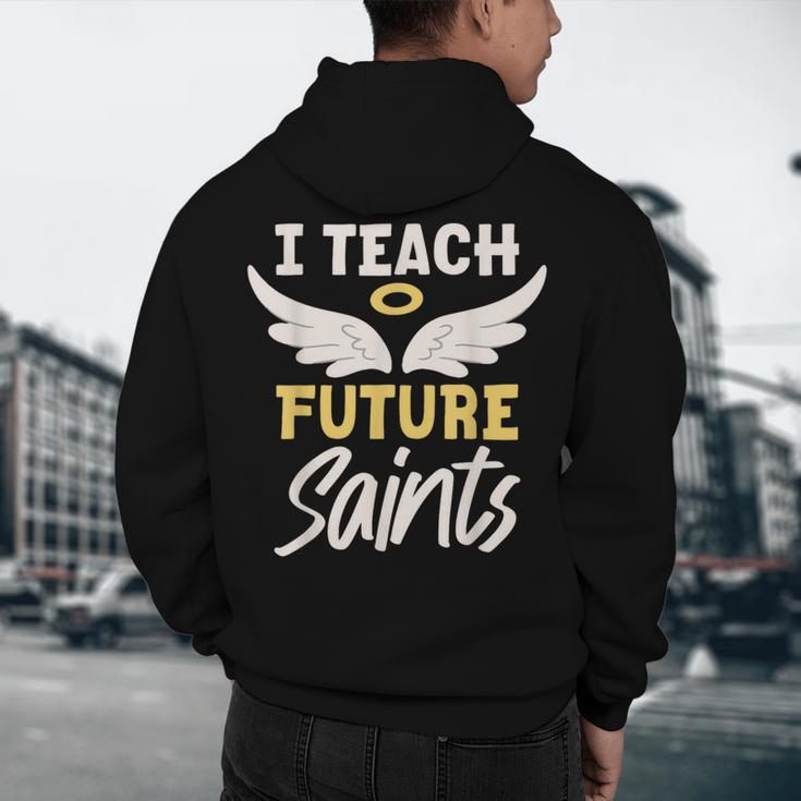 I Teach Future Saints Catholic Educator Teacher Men's Hoodie Back Print, novelty gifts, funny gifts I Teach Future Saints Catholic Educator Teacher Men's Hoodie Back Print, novelty gifts, funny gifts