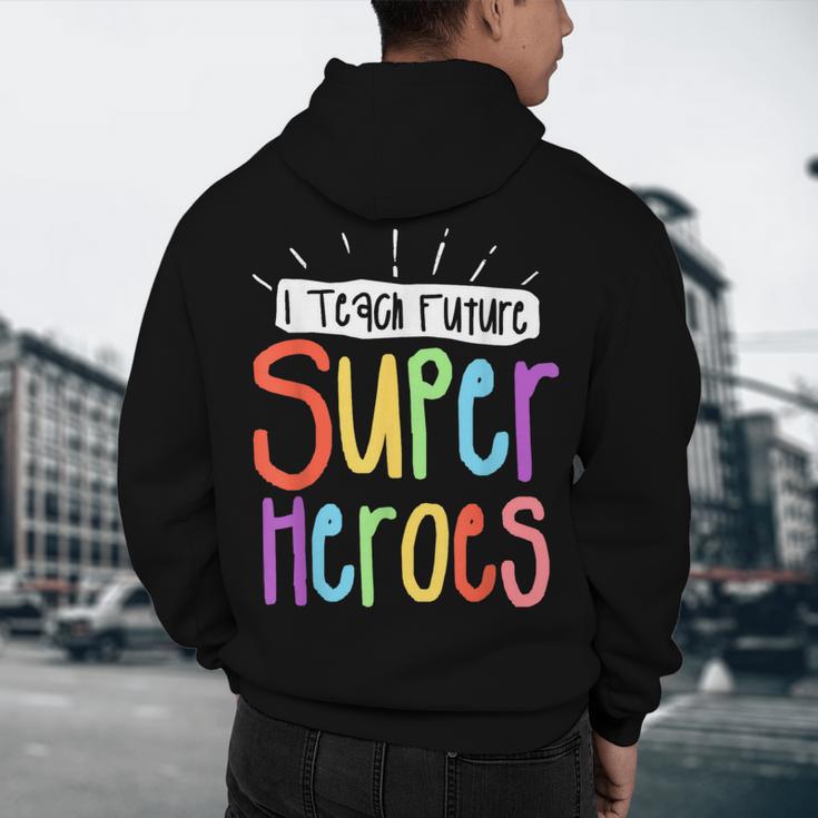 I Teach Future Superheroes Teacher Teaching Men's Hoodie Back Print, novelty gifts, funny gifts I Teach Future Superheroes Teacher Teaching Men's Hoodie Back Print, novelty gifts, funny gifts