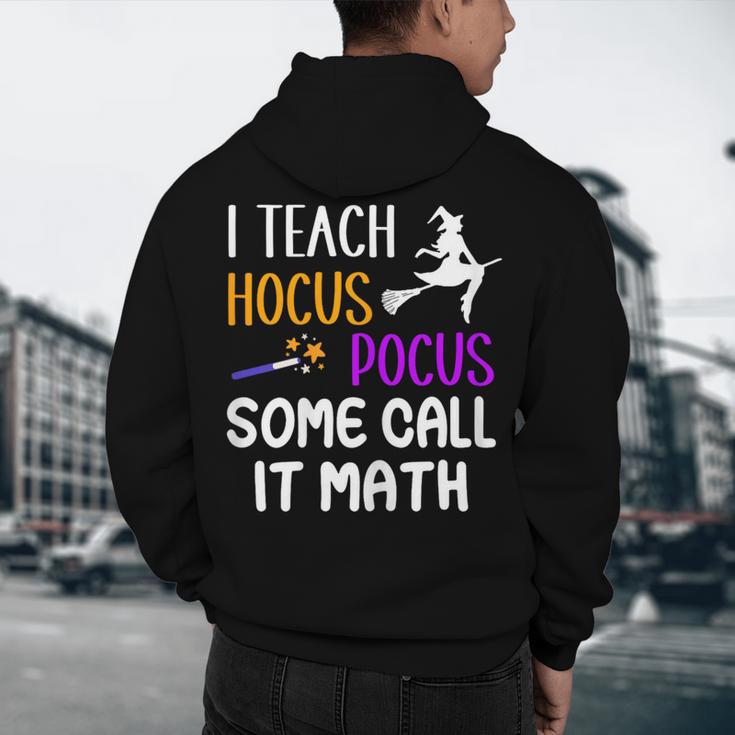 I Teach Hocus Pocus Some Call It Math Teacher Men's Hoodie Back Print, novelty gifts, funny gifts