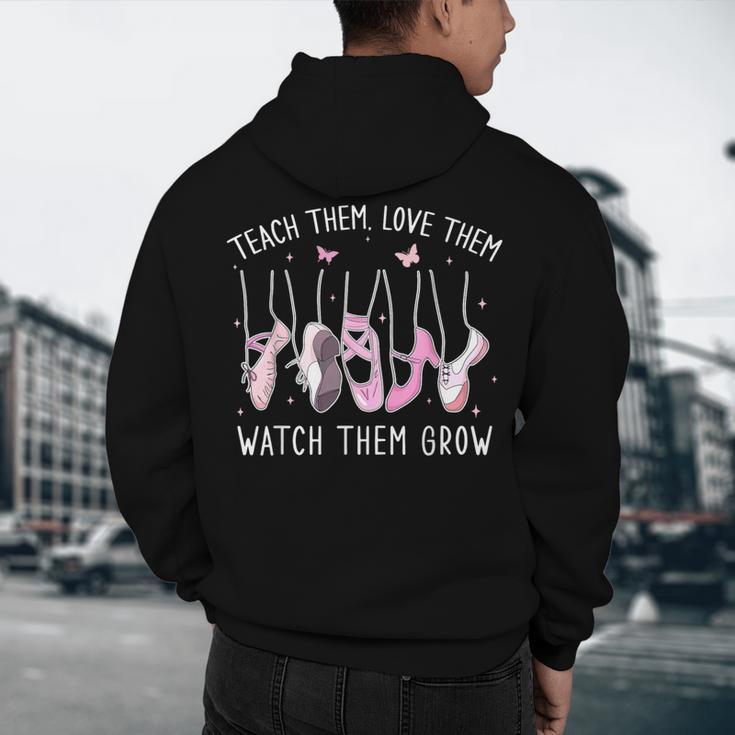 Teach Them Love Them Watch Them Grow Ballet Dance Teacher Men's Hoodie Back Print, novelty gifts, funny gifts