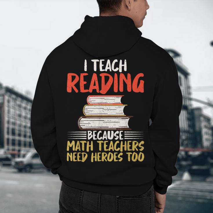 I Teach Reading Because Math Teachers Need Heroes Too Men Women Men's Hoodie Back Print, novelty gifts, funny gifts