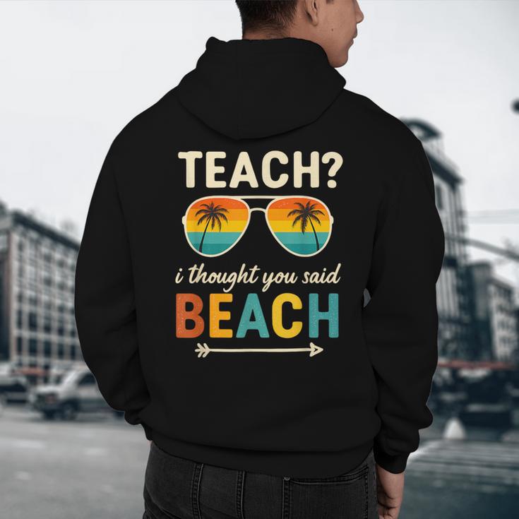 Teach I Thought You Said Beach Teacher Summer Vacation Men's Hoodie Back Print, novelty gifts, funny gifts