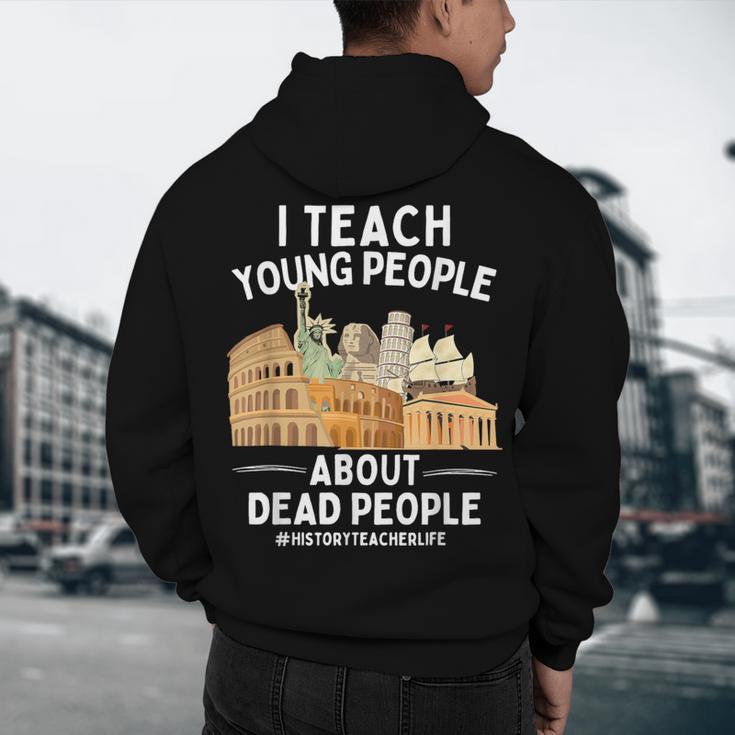 I Teach Young People About Dead People History Teachers Men's Hoodie Back Print, novelty gifts, funny gifts