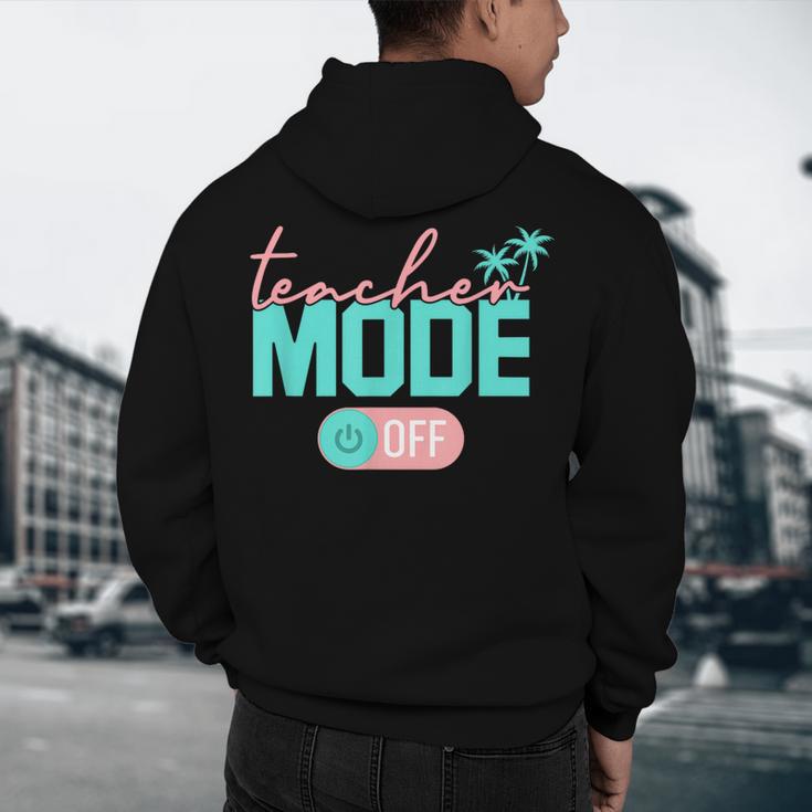 Teacher Mode Off Happy Last Day Of School Summer Break Men Women Men's Hoodie Back Print, novelty gifts, funny gifts