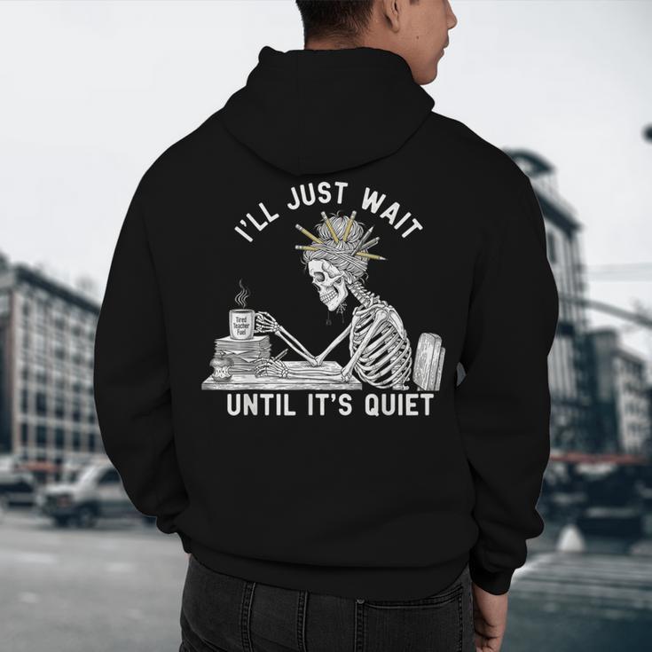 Teacher Skeleton Messy Bun I'Ll Just Wait Until Its Quiet Men's Hoodie Back Print, novelty gifts, funny gifts Teacher Skeleton Messy Bun I'Ll Just Wait Until Its Quiet Men's Hoodie Back Print, novelty gifts, funny gifts