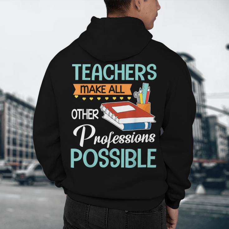 Teachers Make All Other Professions Possible Back To School For Men Women Men's Hoodie Back Print, novelty gifts, funny gifts Teachers Make All Other Professions Possible Back To School For Men Women Men's Hoodie Back Print, novelty gifts, funny gifts