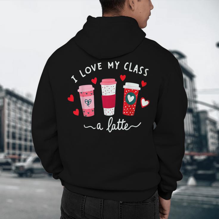 Teachers Valentine Day I Love My Class A Latte Coffee Women Men's Hoodie Back Print, novelty gifts, funny gifts Teachers Valentine Day I Love My Class A Latte Coffee Women Men's Hoodie Back Print, novelty gifts, funny gifts