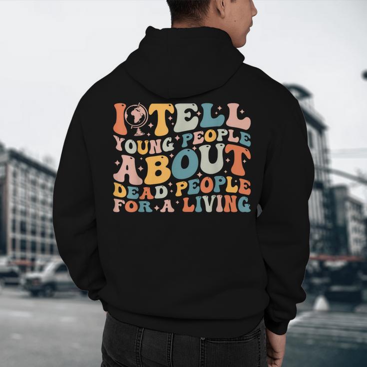 I Tell Young People About Dead People Groovy History Teacher Men's Hoodie Back Print, novelty gifts, funny gifts I Tell Young People About Dead People Groovy History Teacher Men's Hoodie Back Print, novelty gifts, funny gifts