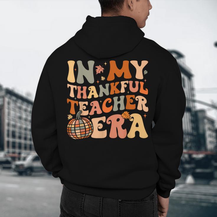 In My Thankful Teacher Era Cute Groovy Thanksgiving Teacher Men's Hoodie Back Print, novelty gifts, funny gifts In My Thankful Teacher Era Cute Groovy Thanksgiving Teacher Men's Hoodie Back Print, novelty gifts, funny gifts